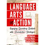 Language Arts in Action Engaging Secondary Students with Journalistic Strategies by Madison, Ed; Wantz, Melissa; Guldin, Rachel, 9781324030621