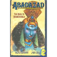 Abadazad: The Road to Inconceivable by Ploog, Mike; Ploog, Mike, 9781423100621