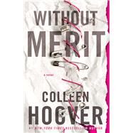 Without Merit A Novel by Hoover, Colleen, 9781501170621