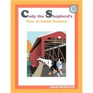 Cody the Shepherd's Tour of Amish Country by Westgate, Adam Christopher, 9781502540621