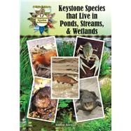 Keystone Species That Live in Ponds, Streams, & Wetlands by Hinman, Bonnie, 9781680200621