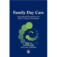 Family Day Care: International Perspectives on Policy, Practice and Quality by Mooney, Ann, 9781843100621