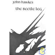 The Beetle Leg A Novel by Hawkes, John, 9780811200622