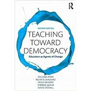 Teaching Toward Democracy 2e: Educators as Agents of Change by Ayers; William, 9781138690622
