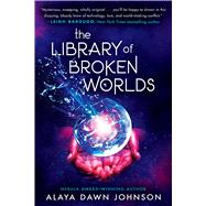 The Library of Broken Worlds by Johnson, Alaya Dawn, 9781338290622