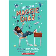 Join the Club, Maggie Diaz by Moreno, Nina; Lovett, Courtney, 9781338740622