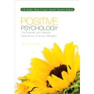 Positive Psychology : The Scientific and Practical Explorations of Human Strengths by C. R. Snyder, 9781412990622