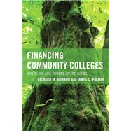 Financing Community Colleges Where We Are, Where We're Going by Romano, Richard M.; Palmer, James C., 9781475810622