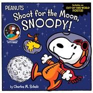 Shoot for the Moon, Snoopy! by Schulz, Charles  M.; Scott, Vicki; Cooper, Jason, 9781534450622