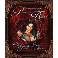 Passion's Blood An Illustrated Romantic Masterpiece by Fortin, Cherif; Sanders, Lynn, 9781605420622