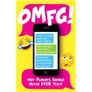 OMFG! Why Parents Should Never Ever Text! by Harris, Oscar, 9781785300622