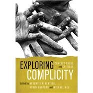 Exploring Complicity Concept, Cases and Critique by Neu, Michael; Dunford, Robin; Afxentiou, Afxentis, 9781786600622