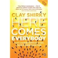 Here Comes Everybody: How Change Happens when People Come Together by Shirky, Clay, 9780141030623