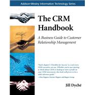 The CRM Handbook A Business Guide to Customer Relationship Management by Dych, Jill, 9780201730623