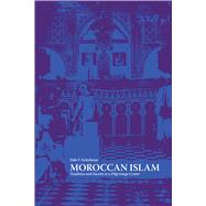 Moroccan Islam : Tradition and Society in a Pilgrimage Center by Eickelman, Dale F., 9780292750623
