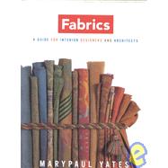Fabrics A Guide for Interior Designers and Architects by Yates, Marypaul, 9780393730623
