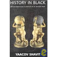 History in Black: African-Americans in Search of an Ancient Past by Shavit,Yaacov, 9780714650623
