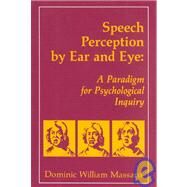 Speech Perception By Ear and Eye: A Paradigm for Psychological Inquiry by Massaro; Dominic W., 9780805800623