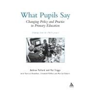What Pupils Say Changing Policy and Practice in Primary Education by Pollard, Andrew; Triggs, Pat, 9780826450623