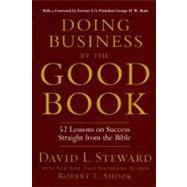 Doing Business by the Good Book 52 Lessons on Success Straight from the Bible by Shook, Robert L.; Steward, David L., 9781401300623