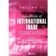 Handbook of International Trade, Volume 2 Economic and Legal Analyses of Trade Policy and Institutions by Choi, E. Kwan; Hartigan, James C., 9781405120623