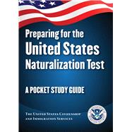 Preparing for the United States Naturalization Test by United States Citizenship and Immigration Services, 9781510750623