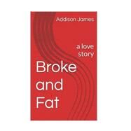Broke and Fat by James, Addison N., 9781517610623