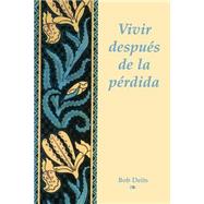 Vivir Depues De La Perdida by Deits, Bob, 9781555610623
