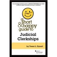 A Short & Happy Guide to Judicial Clerkships(Short & Happy Guides) by Dysart, Tessa L., 9781685610623