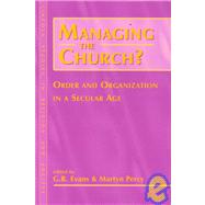 Managing the Church? Order and Organization in a Secular Age by Evans, G. R.; Percy, Martyn, 9781841270623