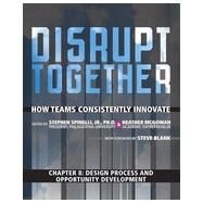 Design Process and Opportunity Development (Chapter 8 from Disrupt Together) by Heather  McGowan;   Stephen  Spinelli, 9780133960624
