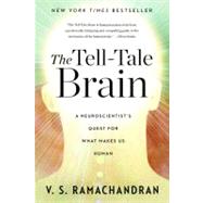 The Tell-Tale Brain: A Neuroscientist's Quest for What Makes Us Human by Ramachandran, V. S., 9780393340624