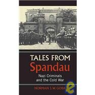 Tales from Spandau: Nazi Criminals and the Cold War by Norman J. W. Goda, 9780521730624