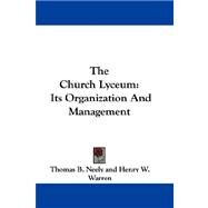 The Church Lyceum: Its Organization and Management by Neely, Thomas B., 9780548320624
