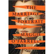 The Marriage Portrait A novel by O'Farrell, Maggie, 9780593320624