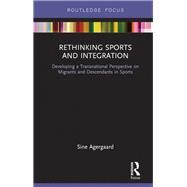 Rethinking Sports and Integration by Agergaard, Sine, 9781138290624