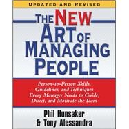 The New Art of Managing People, Updated and Revised Person-to-Person Skills, Guidelines, and Techniques Every Manager Needs to Guide, Direct, and Motivate the Team by Alessandra, Tony; Hunsaker, Phillip L., 9781416550624