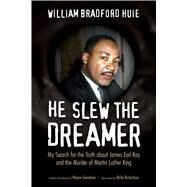 He Slew the Dreamer by Huie, William Bradford; Greenhaw, Wayne; Richardson, Rich, 9781496820624