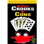 Among Crooks & Cons by King, Dave King &. Kinchloe P. a., 9781599260624