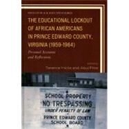 The Educational Lockout of African Americans in Prince Edward County, Virginia (1959-1964) Personal Accounts and Reflections by Hicks, Terence; Pitre, Abul, 9780761850625