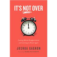 It's Not over by Gagnon, Joshua; Batterson, Mark, 9780785230625
