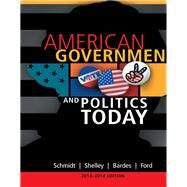K12HS AMERICAN GOVERNMENT AND POLITICS TODAY 2013-2014, 16e by Steffen W. Schmidt; Mack C. Shelley, II.; Barbara A. Bardes; Lynne E. Ford, 9781133610625
