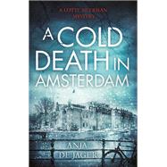 A Cold Death in Amsterdam by De Jager, Anja, 9781472120625