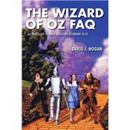 The Wizard of Oz Faq by Hogan, David J., 9781480350625