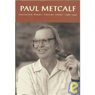 Paul Metcalf Vol. III : Collected Works, 1987-1997 by Metcalf, Paul, 9781566890625