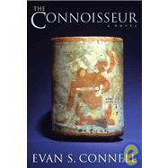 The Connoisseur A Novel by Connell, Evan S., 9781593760625