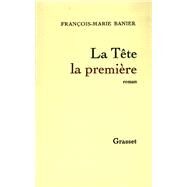 La tte la premire by Franois-Marie Banier, 9782246850625