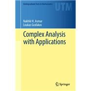 Complex Analysis With Applications by Asmar, Nakhl H.; Grafakos, Loukas, 9783319940625