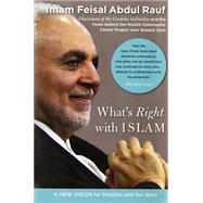 What's Right With Islam: A New Vision for Muslims and the West by Abdul Rauf, Feisal, 9780060750626