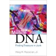 Mobile DNA Finding Treasure in Junk by Kazazian, Haig H., 9780137070626